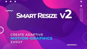 اسکریپت Smart Resize تغییر سایز اجسام در افترافکت به همراه کرک
