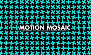 دانلود پلاگین Motion Mosaic برای افترافکت به همراه کرک
